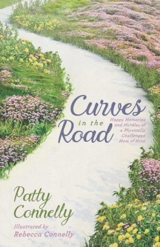 Curves in the Road Happy Memories and Hurdles of a Physically Challenged Mom of Nine