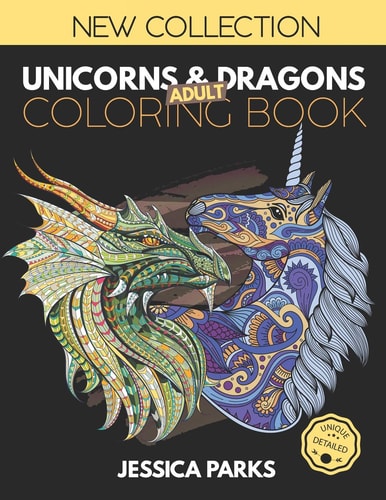 Unicorns and Dragons Coloring Book Stress Relieving Unicorn And Dragon Designs For Anger Release, Adult Relaxation And Meditation