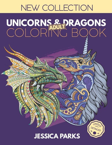 Unicorns and Dragons Coloring Book Stress Relieving Unicorn And Dragon Designs For Anger Release, Adult Relaxation And Meditation