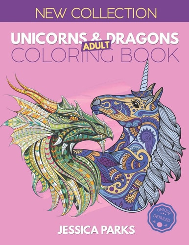Unicorns and Dragons Coloring Book Stress Relieving Unicorn And Dragon Designs For Anger Release, Adult Relaxation And Meditation