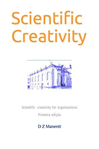Scientific Creativity Scientific Creativity for Organizations
