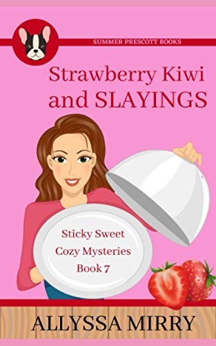 Strawberry-Kiwi and Slayings (Sticky Sweet Cozy Mysteries)