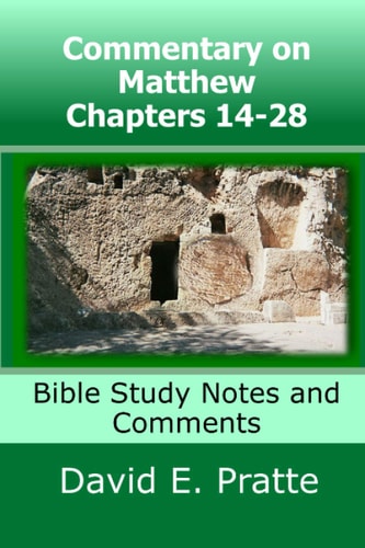 Commentary on Matthew Chapters 14-28 Bible Study Notes and Comments