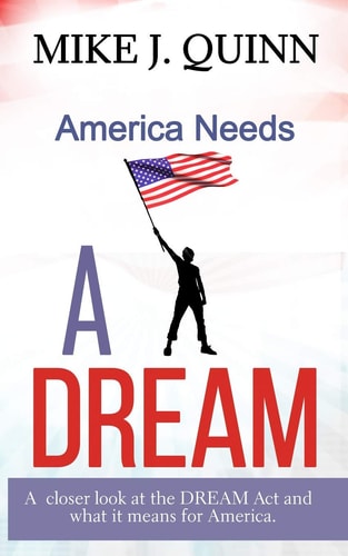 America Needs a DREAM Why the DREAM Act Is Good for America