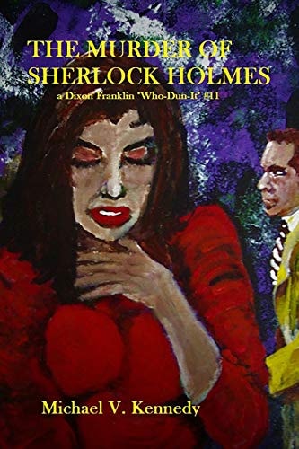 The Murder of Sherlock Holmes A Dixon Franklin "Who-Dun-It" #11