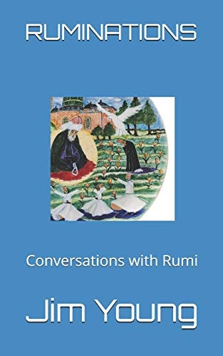 Ruminations Conversations with Rumi