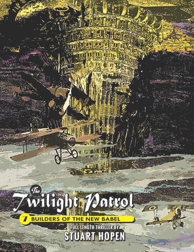 The Twilight Patrol #7 Builders of the New Babel