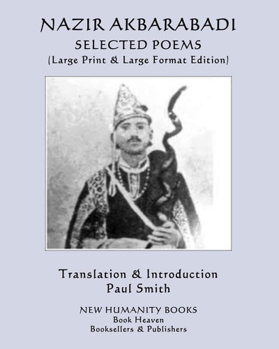 Nazir Akbarabadi SELECTED POEMS: (Large Print & Large Format Edition)