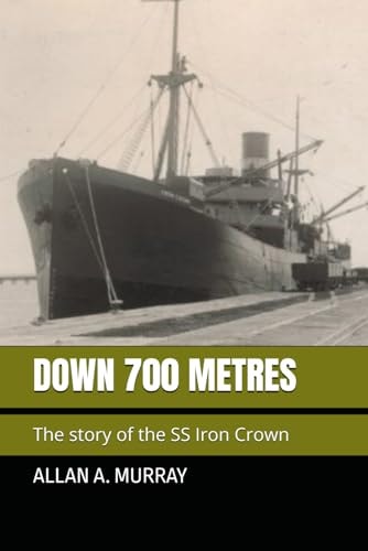 Down 700 Metres The Story of the SS Iron Crown