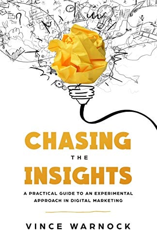 Chasing The Insights A Practical Guide to an Experimental Approach in Digital Marketing