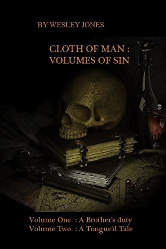 Cloth of Man : Volumes of Sin Volume One : a Brother's Duty Volume Two : a Tongue'd Tale