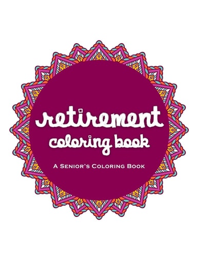 Retirement Coloring Book A Beautiful Coloring Book For A Happy And Relaxing Retirement