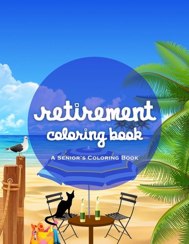 Retirement Coloring Book A Funny And Relaxing Coloring Book