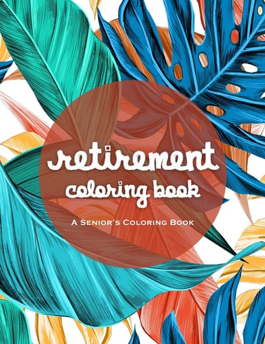 Retirement Coloring Book An Amazing Coloring Book For A Happy And Relaxing Retirement
