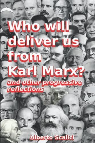 Who Will Deliver Us from Karl Marx? And Other Progressive Reflections