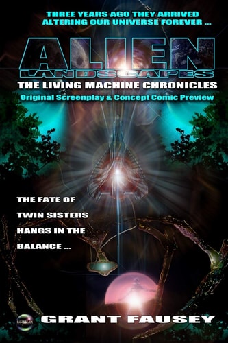 Alien Landscapes: the Living Machine Chronicles B/w ORIGINAL SCREENPLAY and CONCEPT COMIC PREVIEW