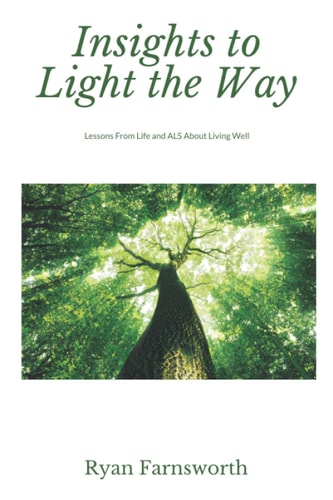 Insights to Light the Way Lessons From Life and ALS About Living Well