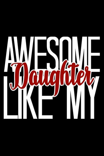 Awesome Like My Daughter 6x9 120 Pages Dot Grid Your Personal Diary for an Awesome Summer