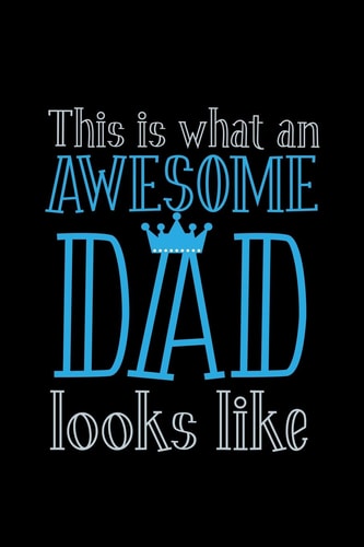 This Is What an Awesome Dad Looks Like 6x9 120 Pages Quad Ruled Your Personal Diary for an Awesome Summer