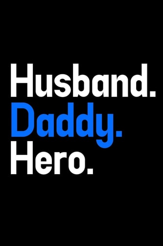Husband. Daddy. Hero. 6x9 120 Pages Dot Grid Your Personal Diary for an Awesome Summer