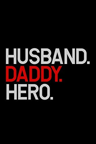 Husband. Daddy. Hero. 6x9 120 Pages Dot Grid Your Personal Diary for an Awesome Summer