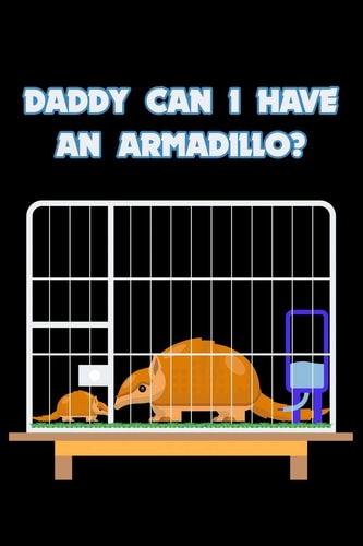 Daddy Can I Have An Armadillo? 6x9 120 Pages Quad Ruled Your Personal Diary for an Awesome Summer