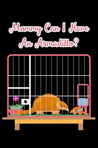 Mommy Can I Have An Armadillo? 6x9 120 Pages Dot Grid Your Personal Diary for an Awesome Summer