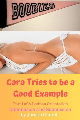 Cara Tries to Be a Good Example Domination, Submission, Lesbian Seduction, Lesbian Seductress, Exhibitionism