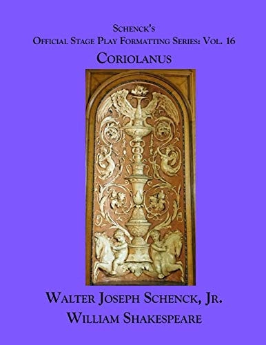 Schenck's Official Stage Play Formatting Series Vol. 16 - Coriolanus