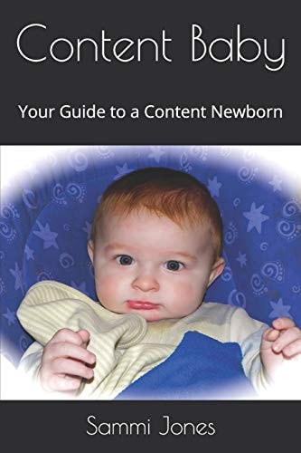 Content Baby Your Guide to a Content Newborn