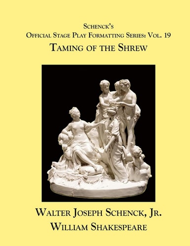 Schenck's Official Stage Play Formatting Series Vol. 19 - Taming of the Shrew