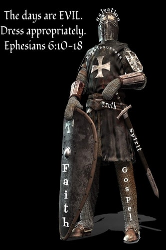 The Days Are Evil. Dress Appropriately. Ephesians 6 10-18