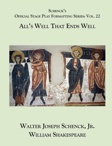 Schenck's Official Stage Play Formatting Series Vol. 22 - All's Well That Ends Well