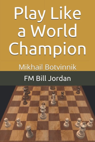 Play Like a World Champion Mikhail Botvinnik