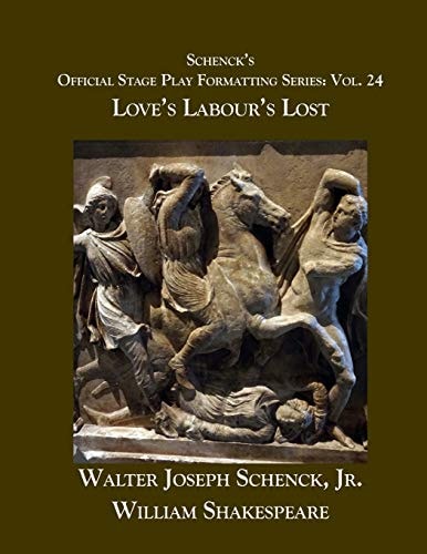 Schenck's Official Stage Play Formatting Series Vol. 24 - Love's Labour's Lost