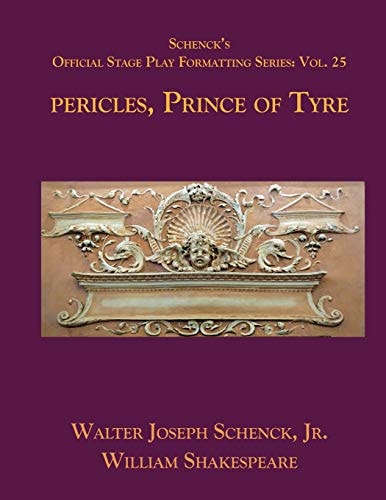 Schenck's Official Stage Play Formatting Series Vol. 25 - Pericles, Prince of Tyre