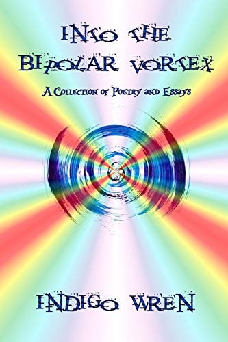 Into the Bipolar Vortex A Collection of Poetry and Essays