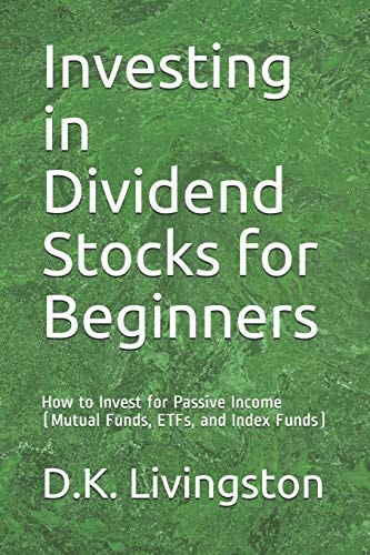 Investing in Dividend Stocks for Beginners How to Invest for Passive Income (Mutual Funds, ETFs, and Index Funds)