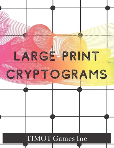 Large Print Cryptograms Cryptogram a Day (Large Print Cryptoquotes to Improve Your IQ)