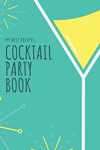 Cocktail Party Book A5 Rezepte Notizbuch Liniert 120 Seiten - Notizblock - Schreibheft Für Cocktail Rezepte 6x9