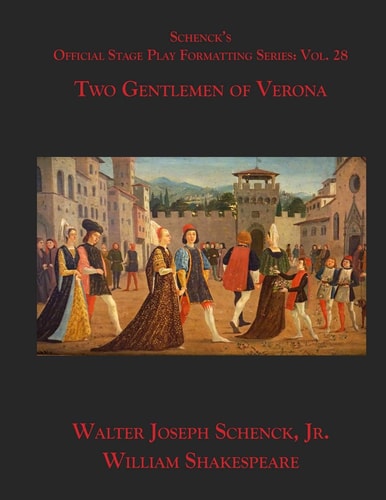 Schenck's Official Stage Play Formatting Series Vol. 28 - Two Gentlemen of Verona