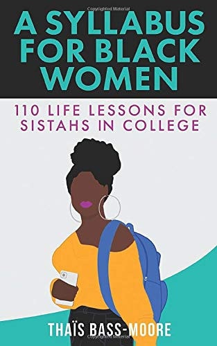 A Syllabus for Black Women 110 Life Lessons for Sistahs in College