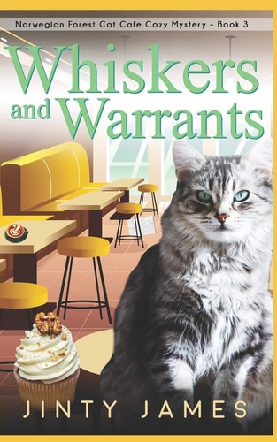 Whiskers and Warrants A Norwegian Forest Cat Café Cozy Mystery - Book 3