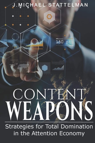 Content Weapons Strategies for Total Domination in the Attention Economy