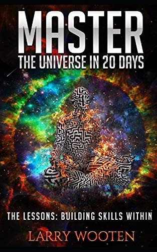 Master The Universe In 20 Days The Lessons: Building Skills Within