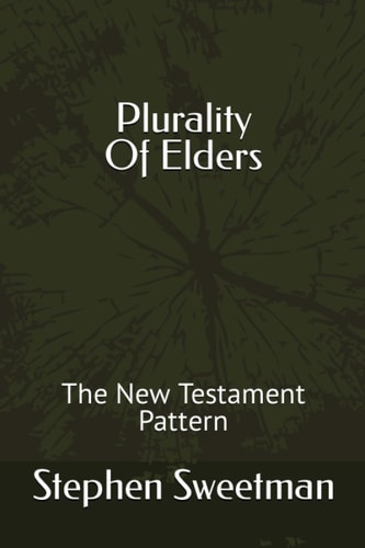 Plurality Of Elders The New Testament Pattern