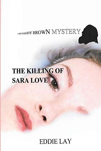 The Killing of Sara Love A Big Daddy Brown Mystery
