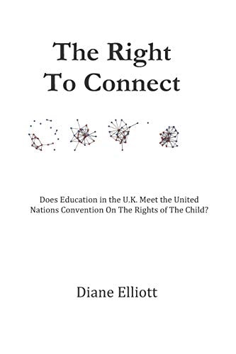 The Right To Connect Does Education in the U.K. Meet The United Nations Convention On The Rights of the Child?