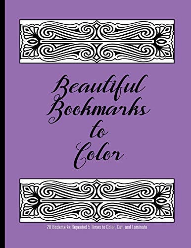 Beautiful Bookmarks to Color 28 Bookmarks Repeated 5 Times to Color, Cut, and Laminate: 8. 5 X 11 Coloring Book