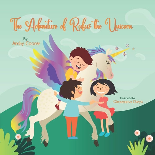 The Adventure of Rufus the Unicorn Short Story with Moral Lesson, Fantasy Book for Kids of All Ages, Story About A Unicorn